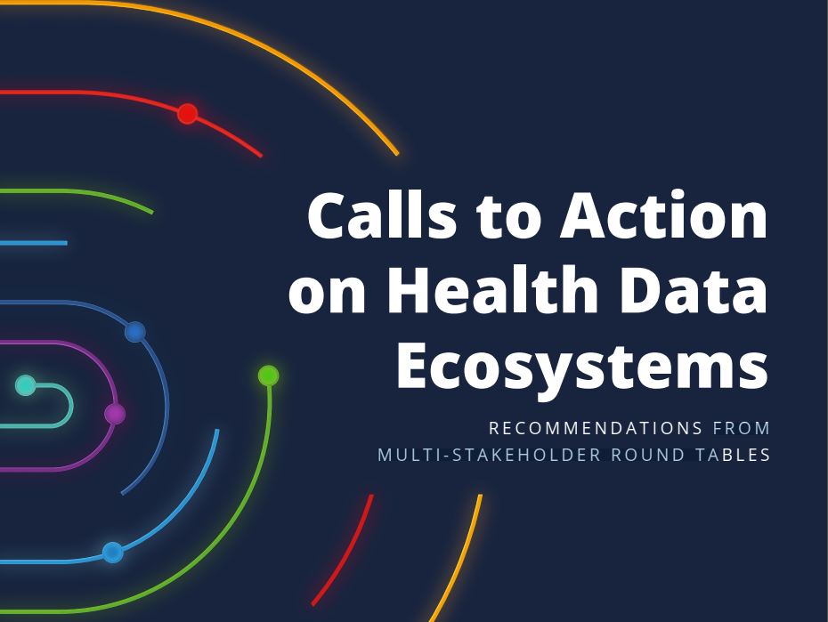 Calls to Action on Health Data Ecosystems – Recommendations from multi-stakeholder round tables