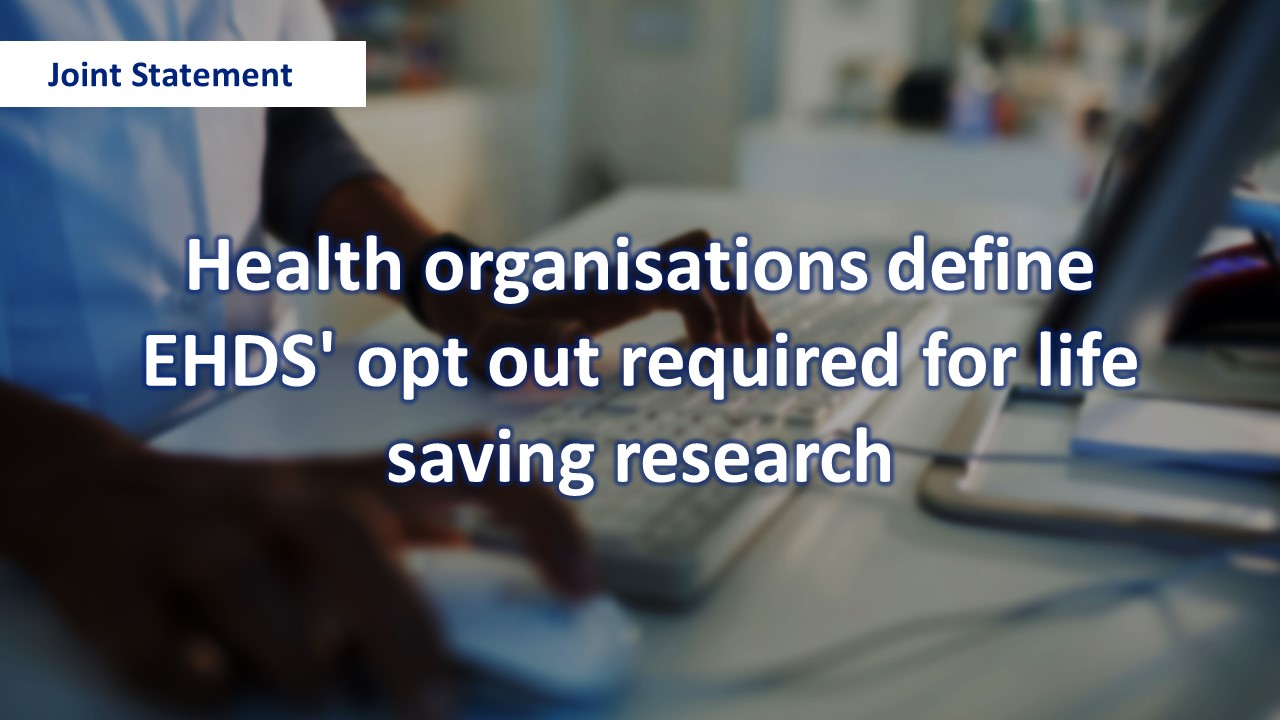 Health Organisations define EHDS’ opt out required for life saving research